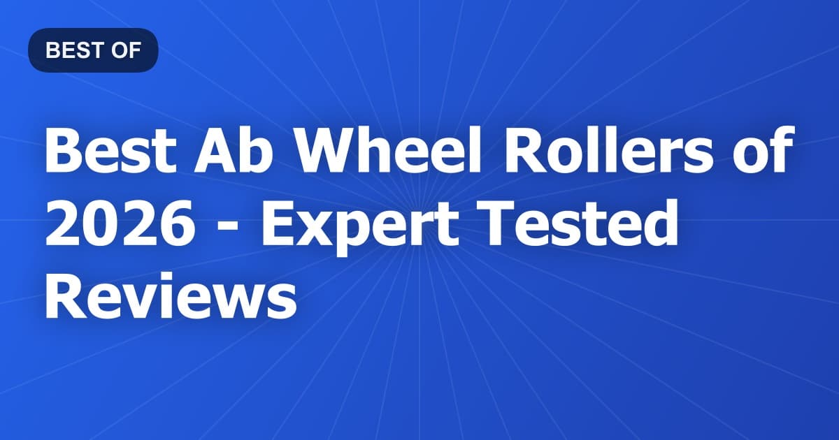Best Ab Wheel Rollers of 2026 - Expert Tested Reviews