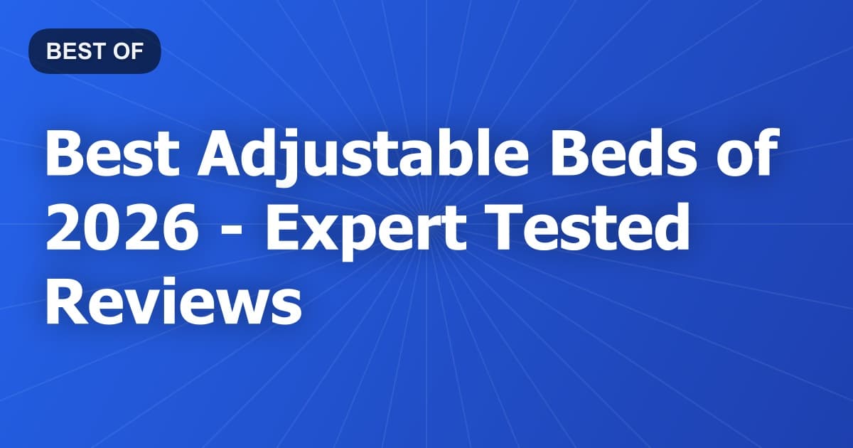 Best Adjustable Beds of 2026 - Expert Tested Reviews