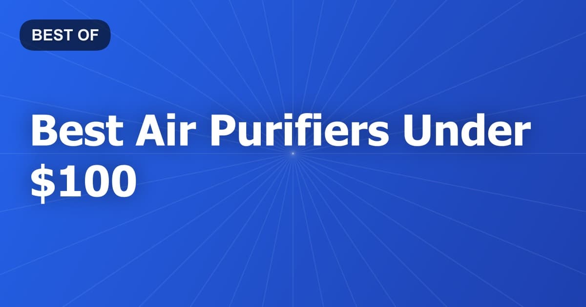Best Air Purifiers Under $100