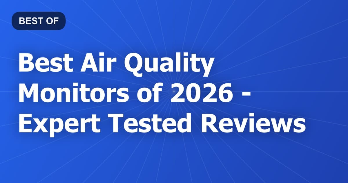 Best Air Quality Monitors of 2026 - Expert Tested Reviews