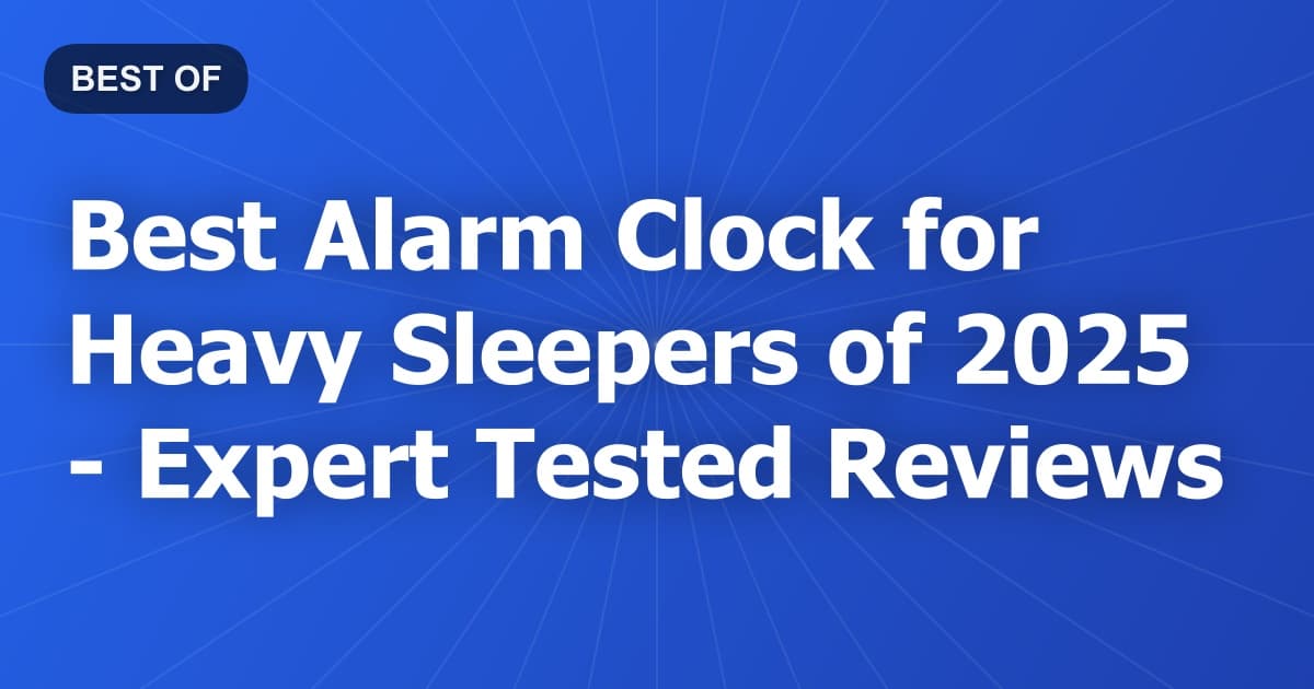 Best Alarm Clock for Heavy Sleepers of 2026 - Expert Tested Reviews