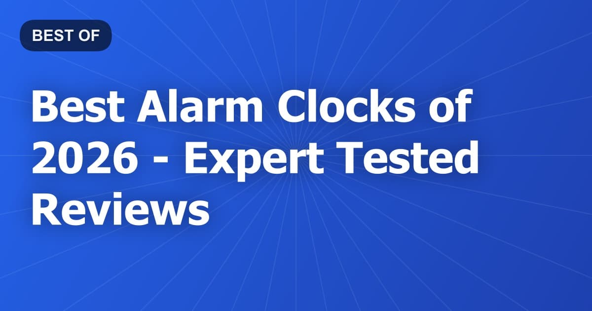 Best Alarm Clocks of 2026 - Expert Tested Reviews
