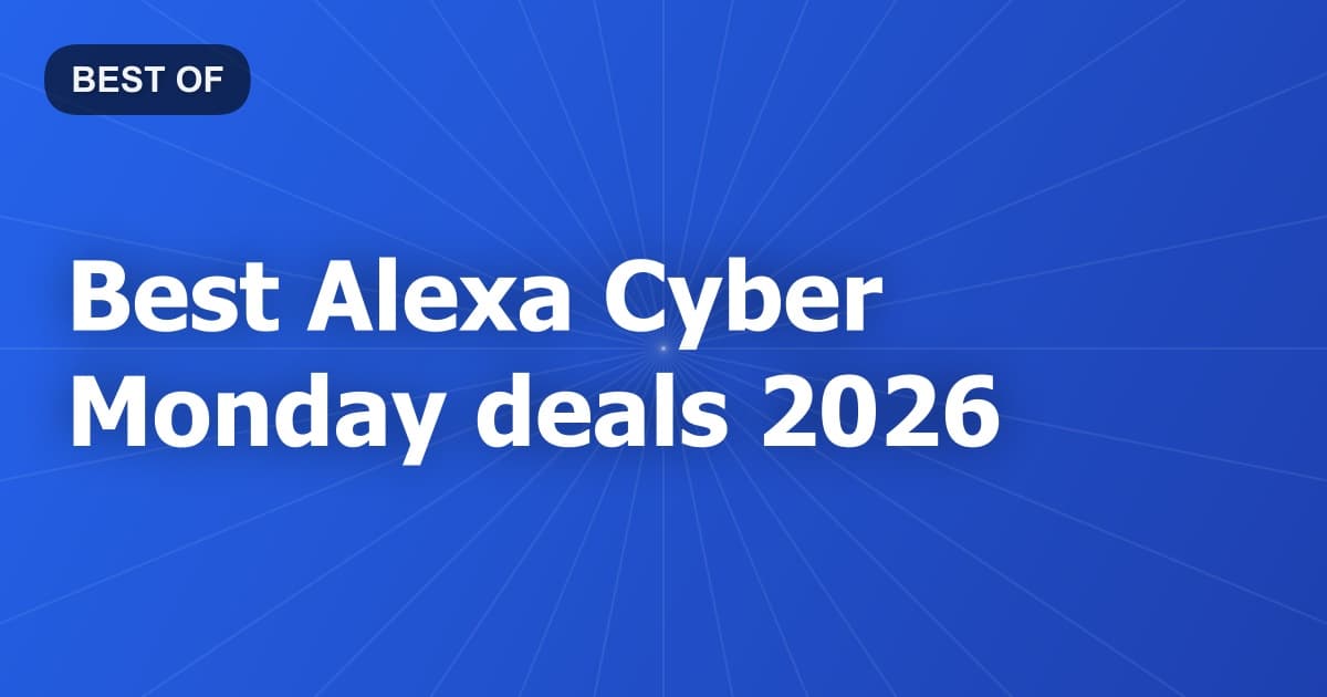 Best Alexa Cyber Monday deals 2026
