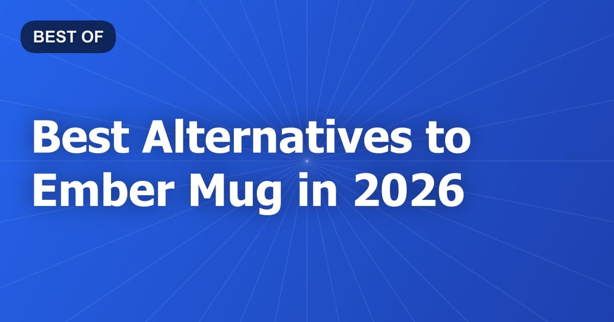 Best Alternatives to Ember Mug in 2026