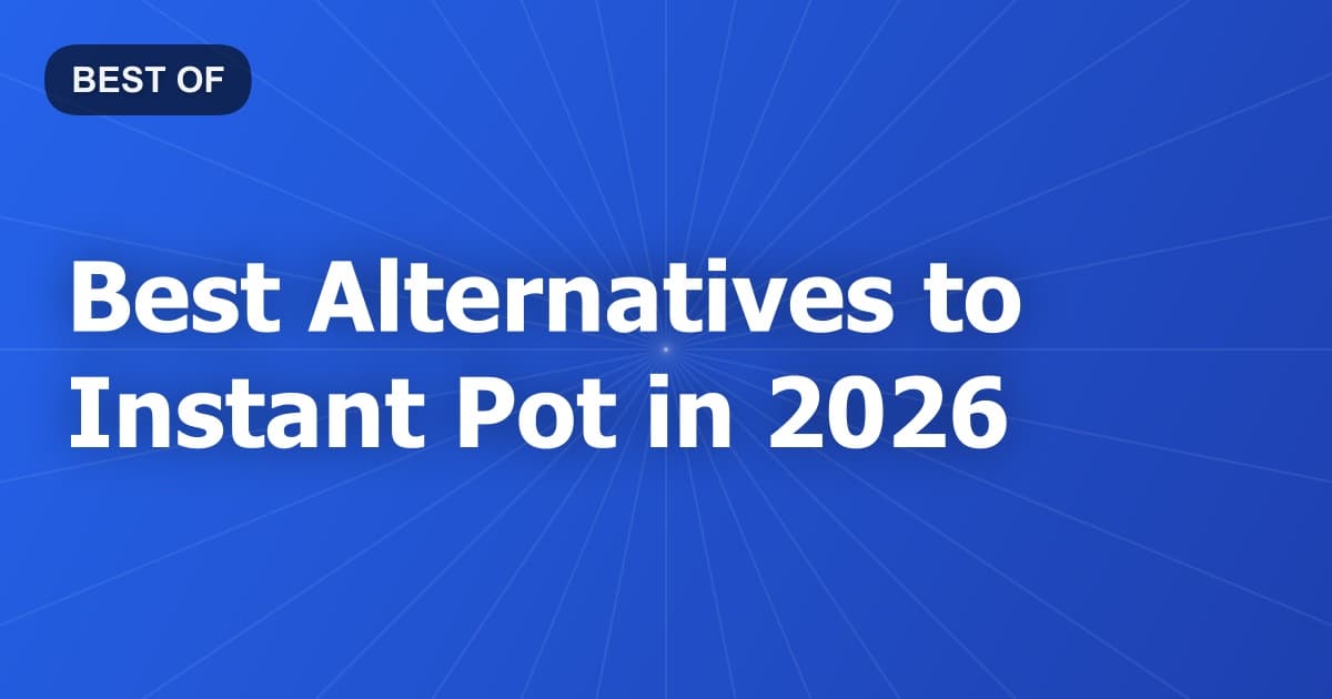 Best Alternatives to Instant Pot in 2026