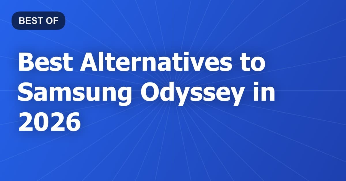 Best Alternatives to Samsung Odyssey in 2026