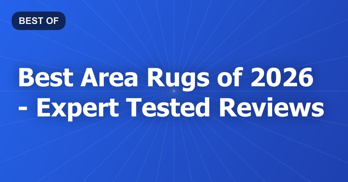 Best Area Rugs of 2026 - Expert Tested Reviews