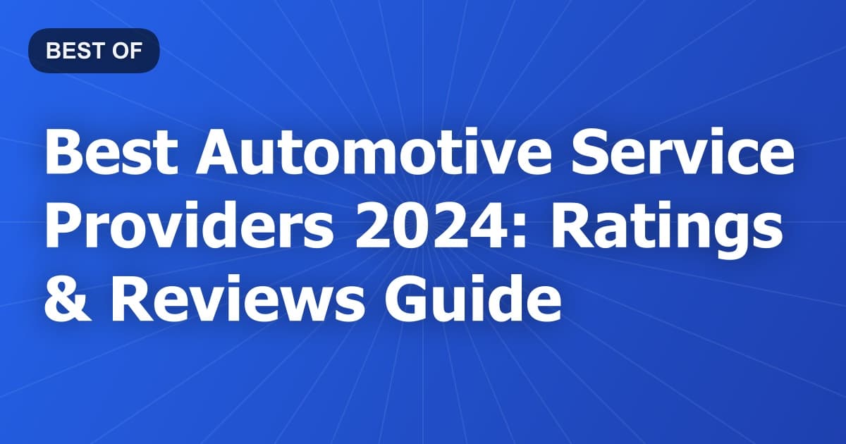 Best Automotive Service Providers 2024: Ratings & Reviews Guide