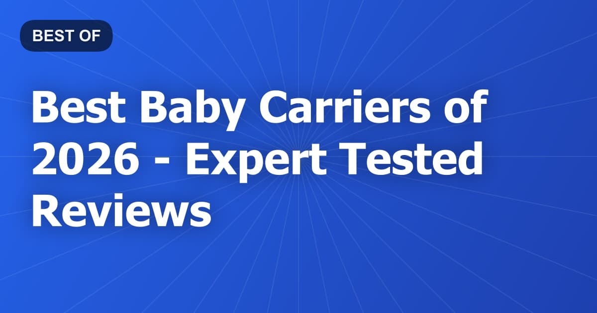 Best Baby Carriers of 2026 - Expert Tested Reviews
