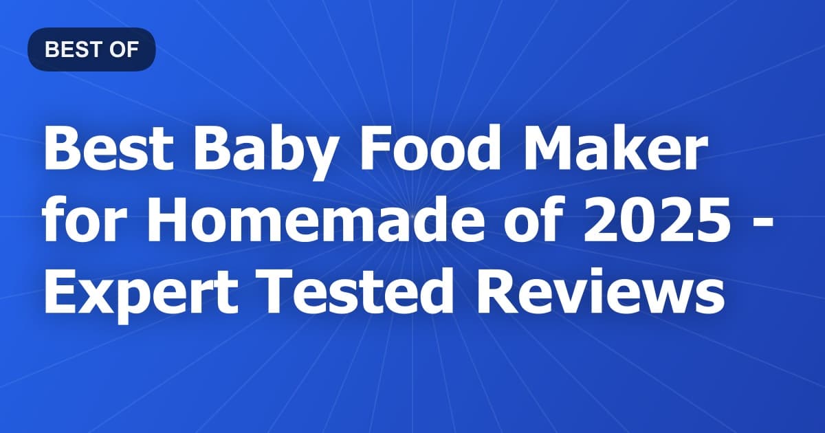 Best Baby Food Maker for Homemade of 2026 - Expert Tested Reviews