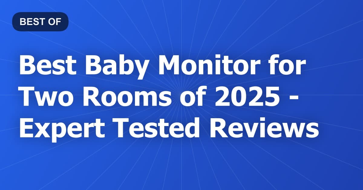 Best Baby Monitor for Two Rooms of 2026 - Expert Tested Reviews