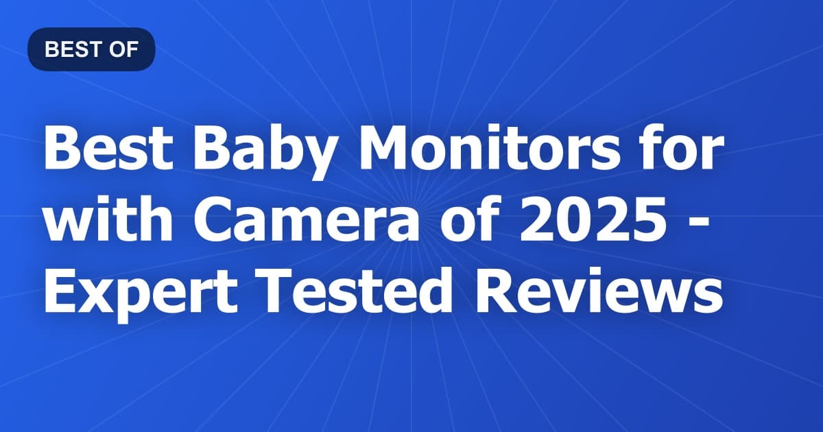Best Baby Monitors for with Camera of 2026 - Expert Tested Reviews