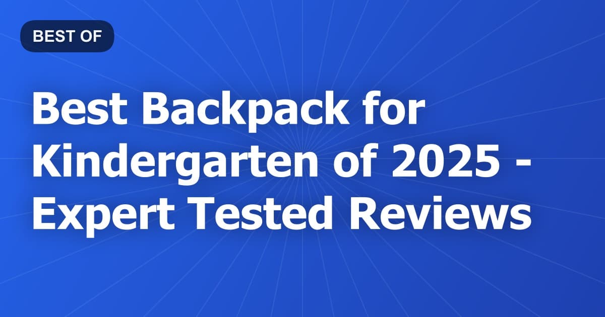 Best Backpack for Kindergarten of 2026 - Expert Tested Reviews