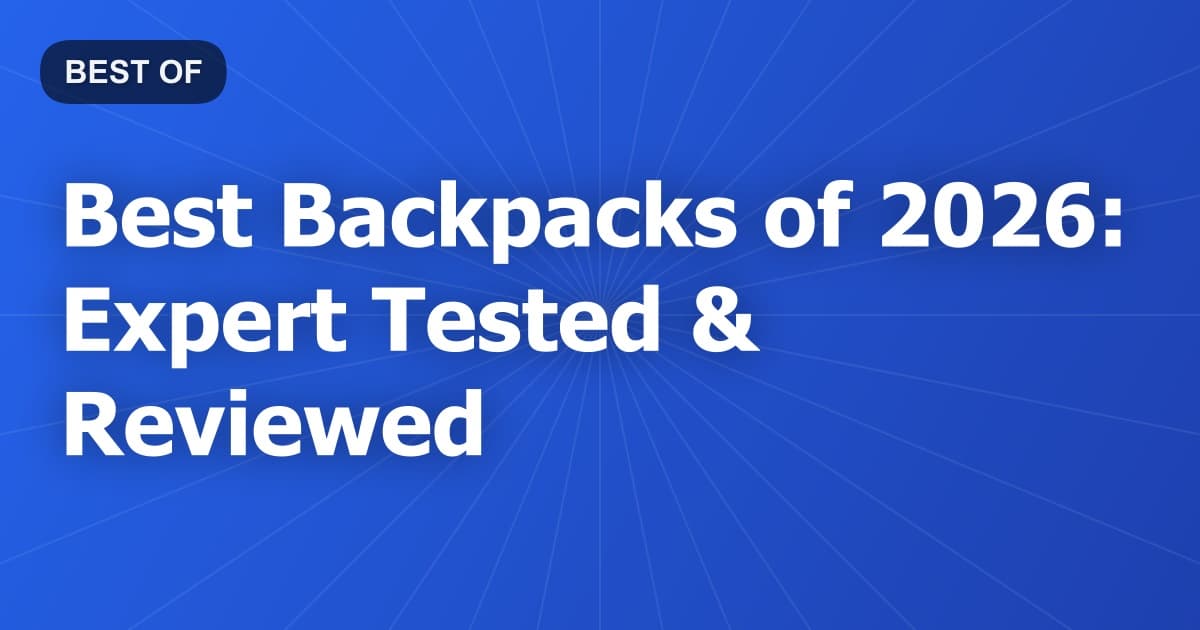Best Backpacks of 2026: Expert Tested & Reviewed