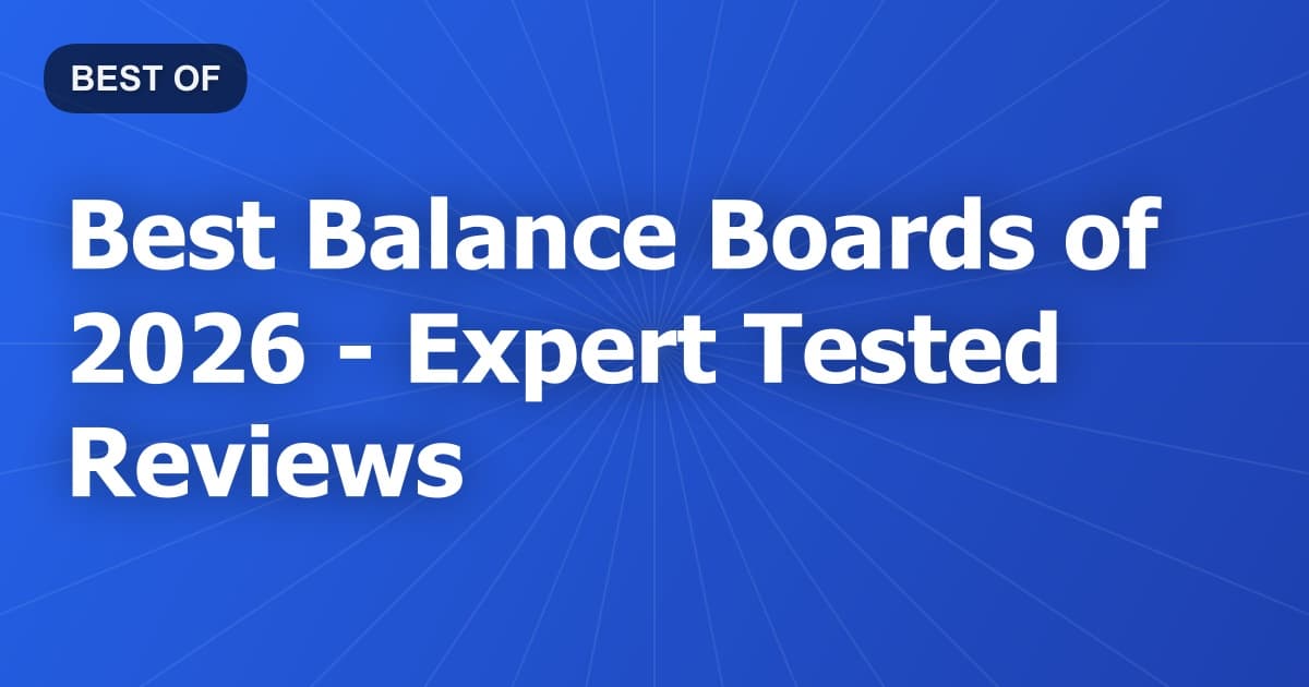 Best Balance Boards of 2026 - Expert Tested Reviews