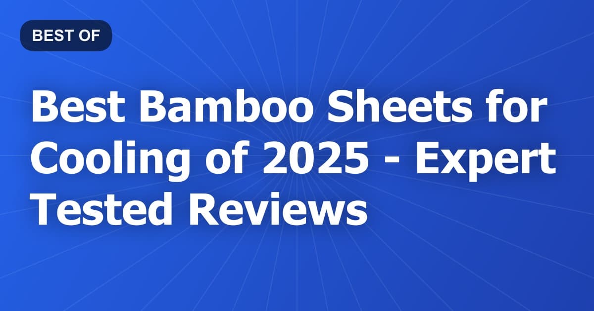 Best Bamboo Sheets for Cooling of 2026 - Expert Tested Reviews