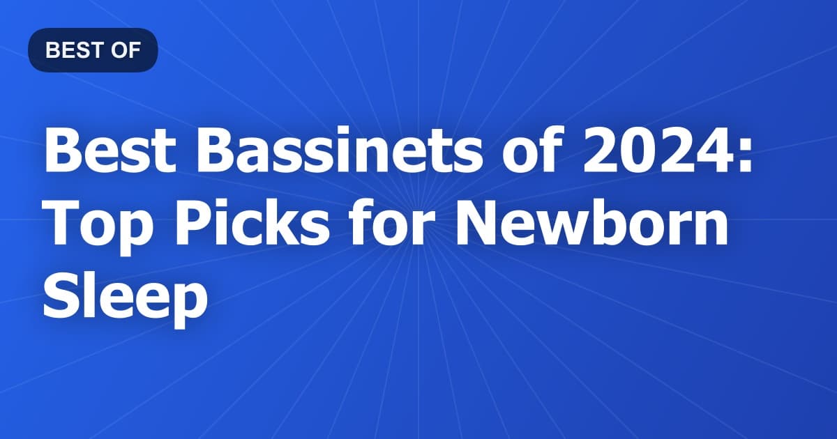 Best Bassinets of 2024: Top Picks for Newborn Sleep