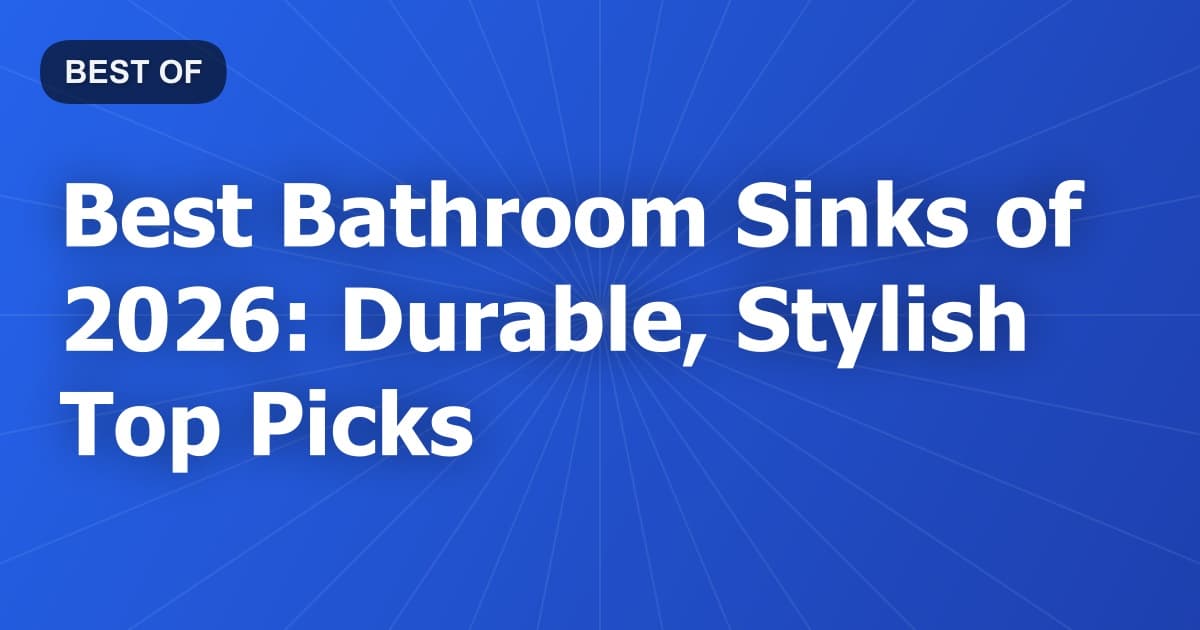 Best Bathroom Sinks of 2026: Durable, Stylish Top Picks
