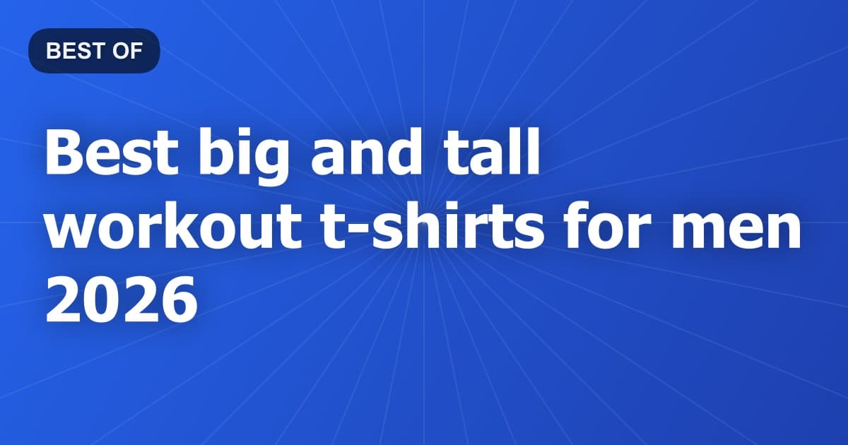 Best big and tall workout t-shirts for men 2026