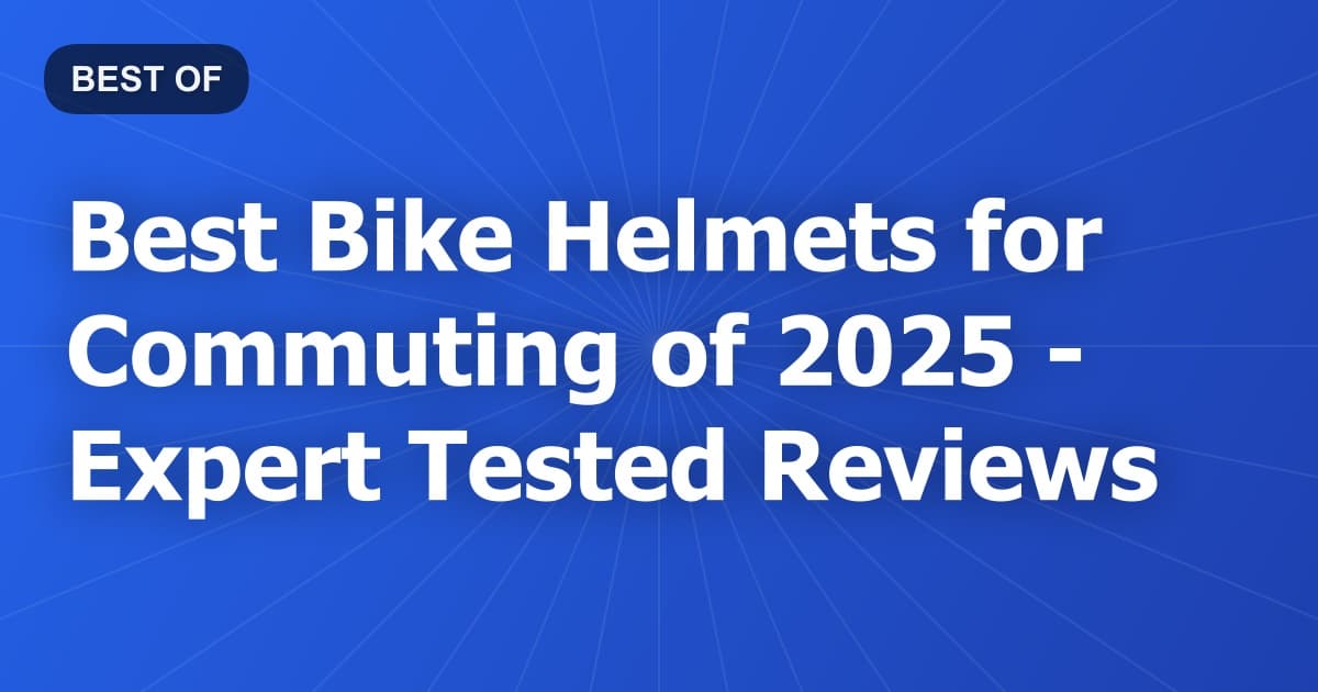 Best Bike Helmets for Commuting of 2026 - Expert Tested Reviews