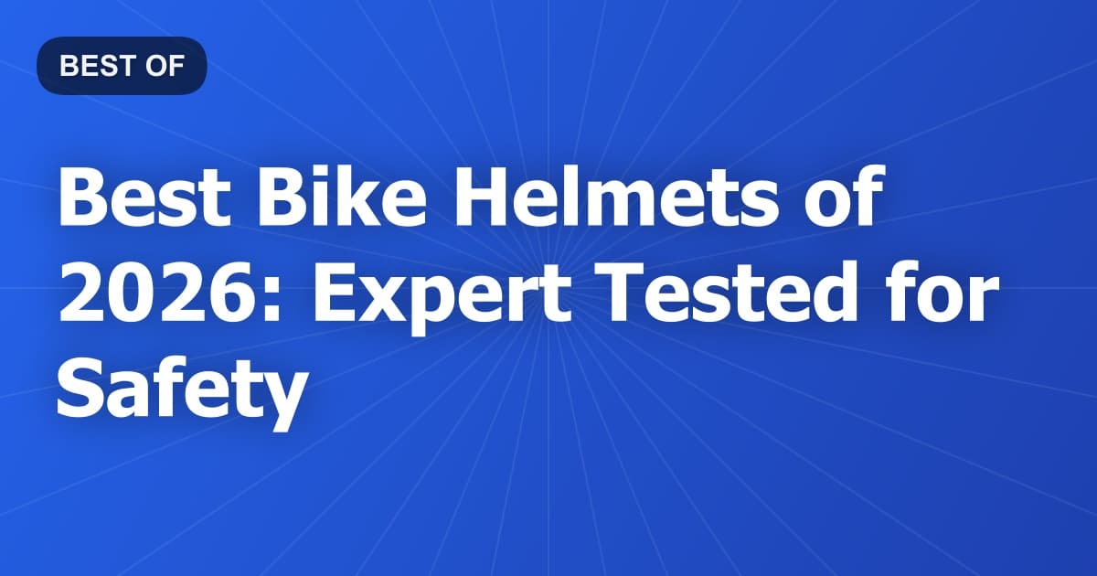 Best Bike Helmets of 2026: Expert Tested for Safety