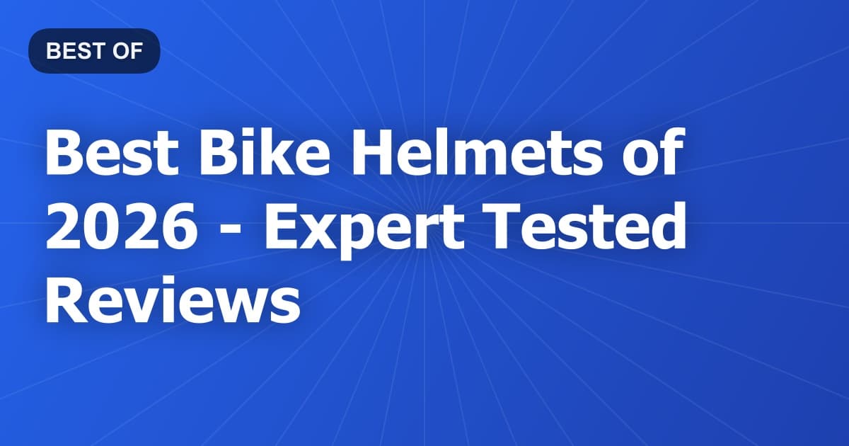 Best Bike Helmets of 2026 - Expert Tested Reviews