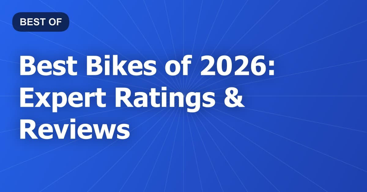 Best Bikes of 2026: Expert Ratings & Reviews