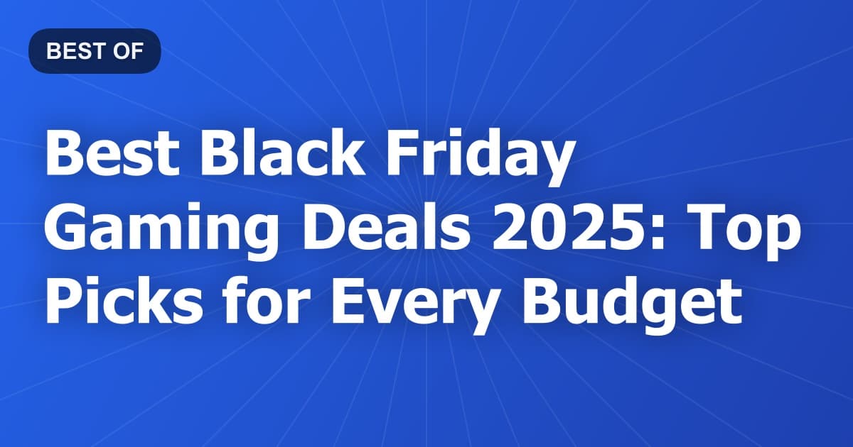 Best Black Friday Gaming Deals 2026: Top Picks for Every Budget