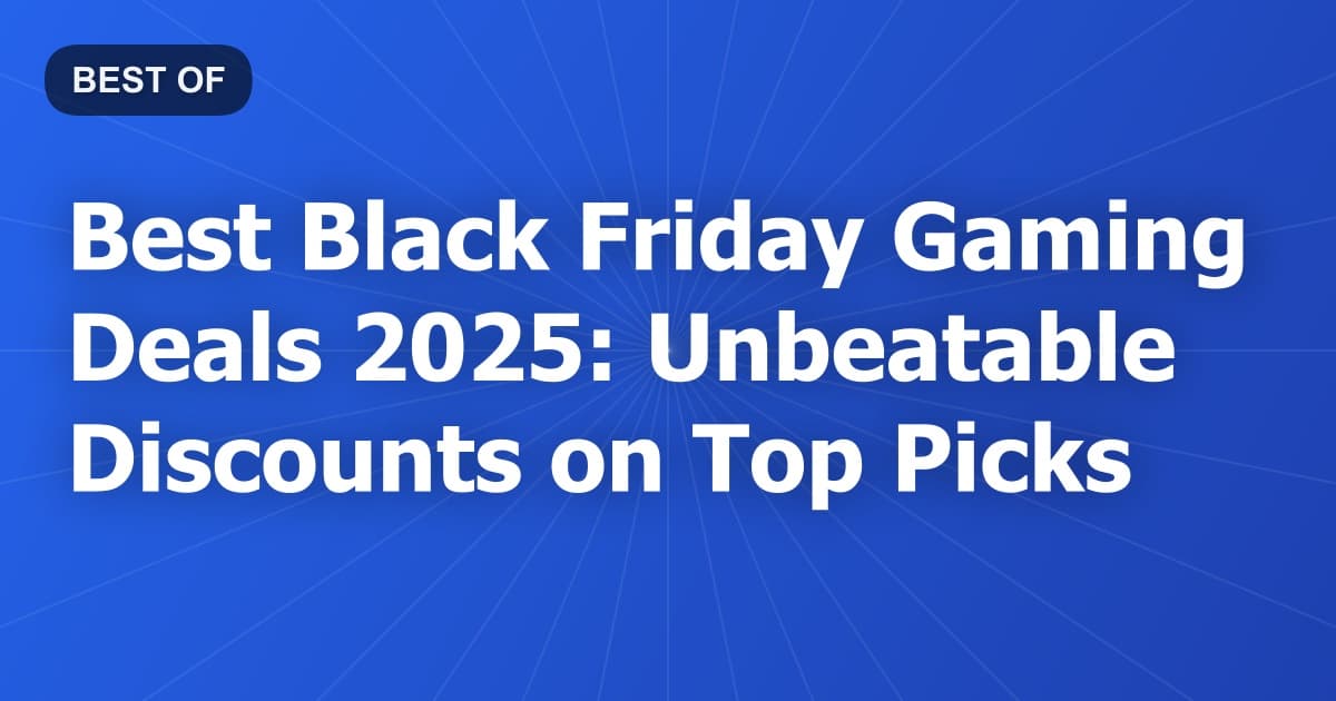 Best Black Friday Gaming Deals 2026: Unbeatable Discounts on Top Picks