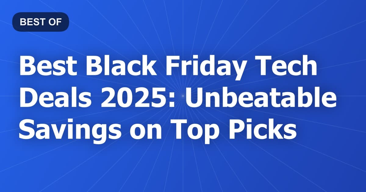 Best Black Friday Tech Deals 2026: Unbeatable Savings on Top Picks