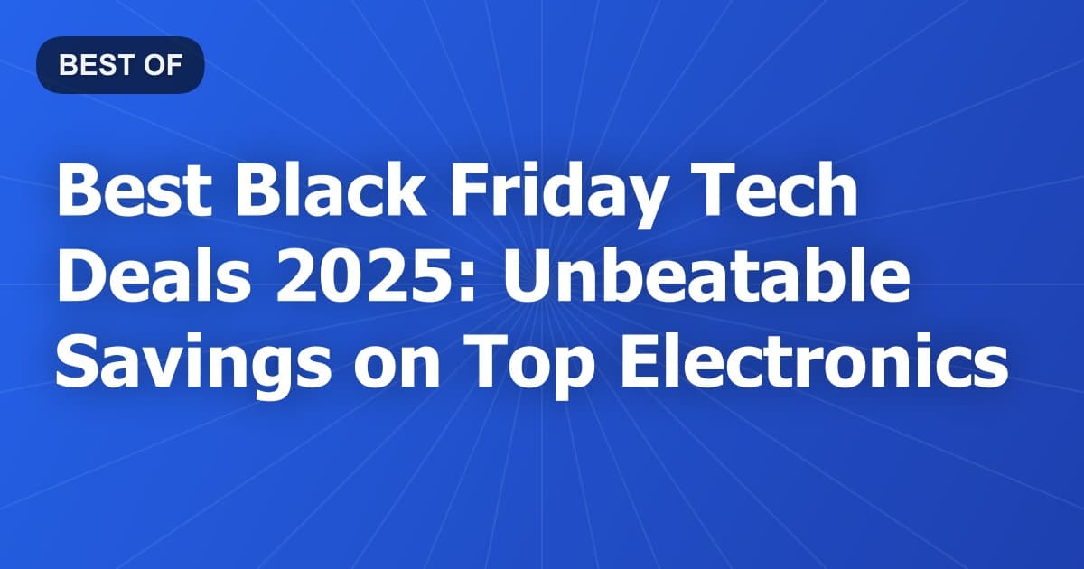 Best Black Friday Tech Deals 2026: Unbeatable Savings on Top Electronics