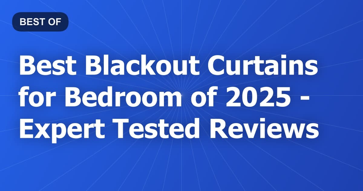 Best Blackout Curtains for Bedroom of 2026 - Expert Tested Reviews