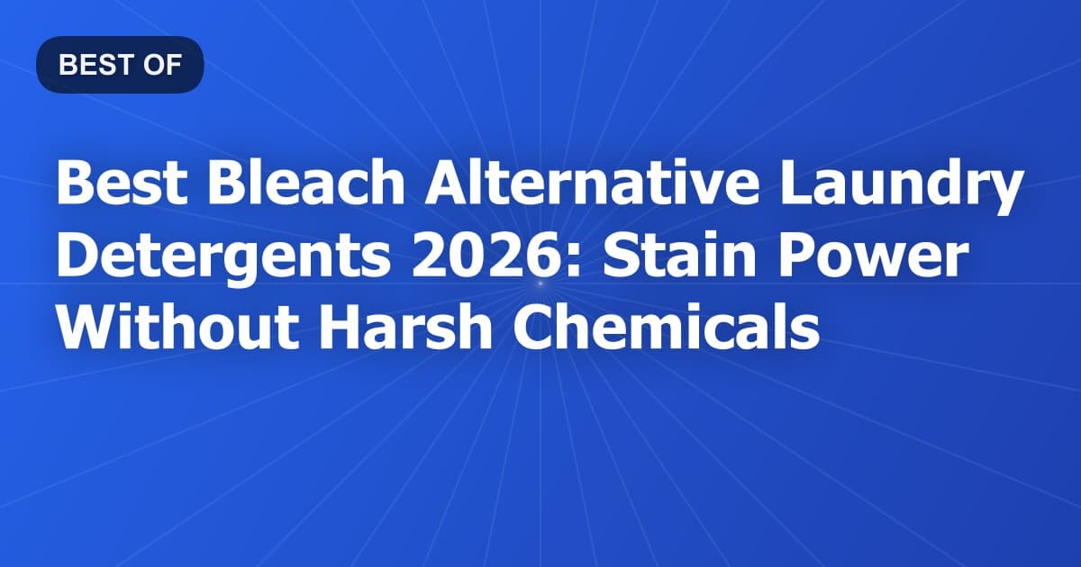 Best Bleach Alternative Laundry Detergents 2026: Stain Power Without Harsh Chemicals