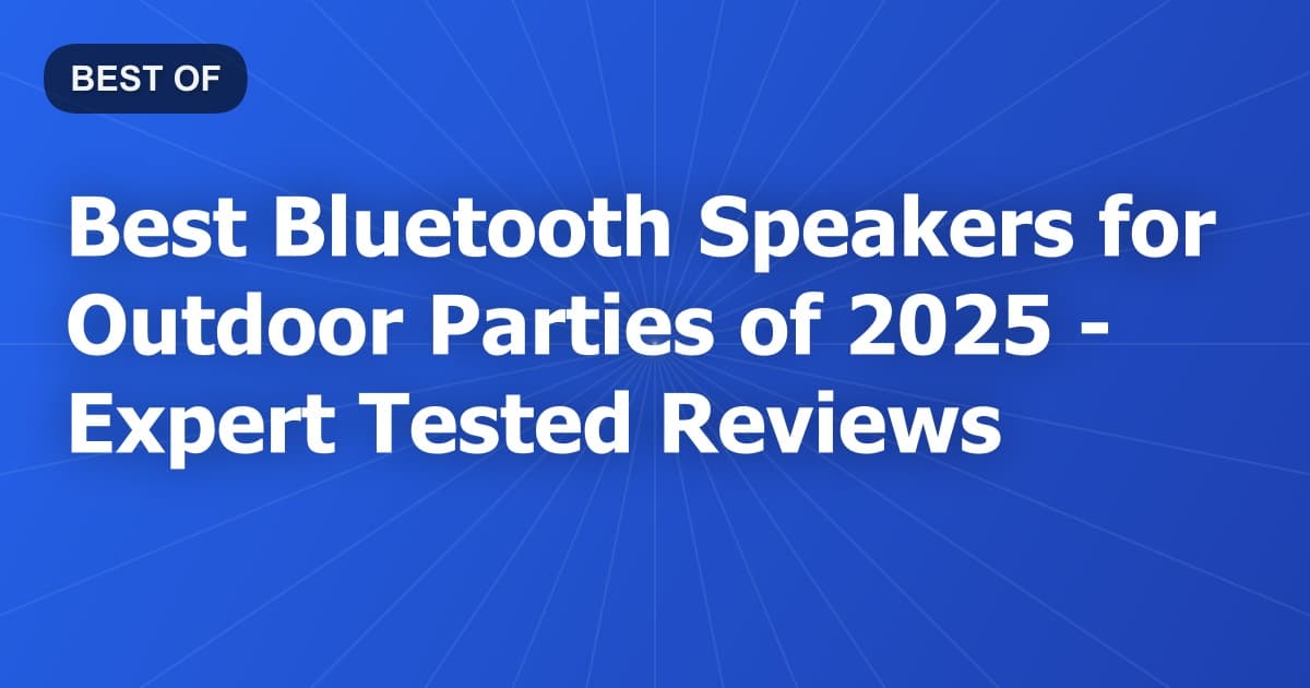 Best Bluetooth Speakers for Outdoor Parties of 2026 - Expert Tested Reviews