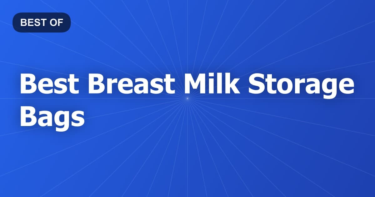Best Breast Milk Storage Bags