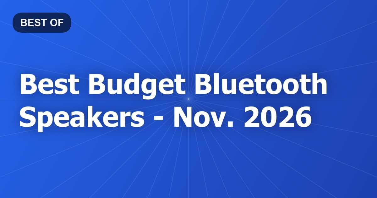Best Budget Bluetooth Speakers - Nov. 2026