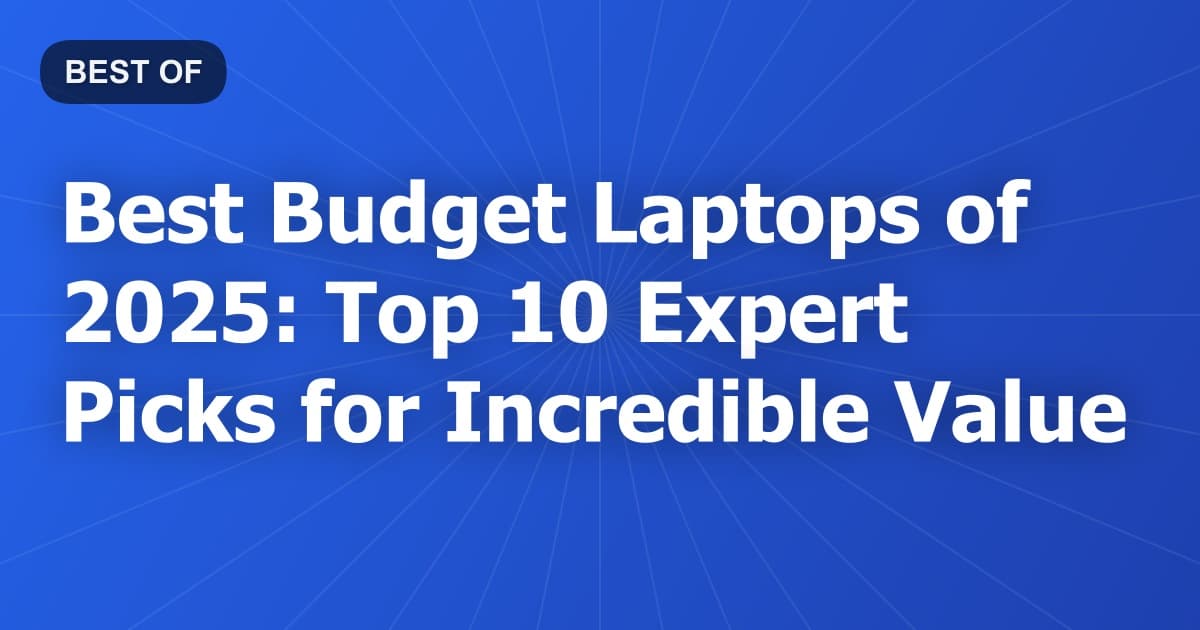 Best Budget Laptops of 2026: Top 10 Expert Picks for Incredible Value