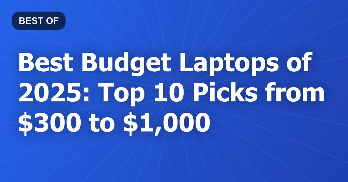 Best Budget Laptops of 2026: Top 10 Picks from $300 to $1,000