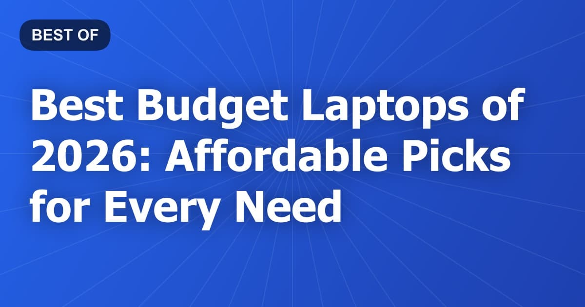 Best Budget Laptops of 2026: Affordable Picks for Every Need