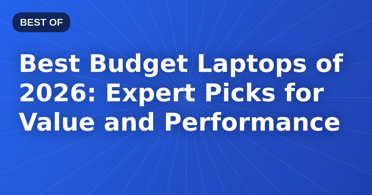 Best Budget Laptops of 2026: Expert Picks for Value and Performance