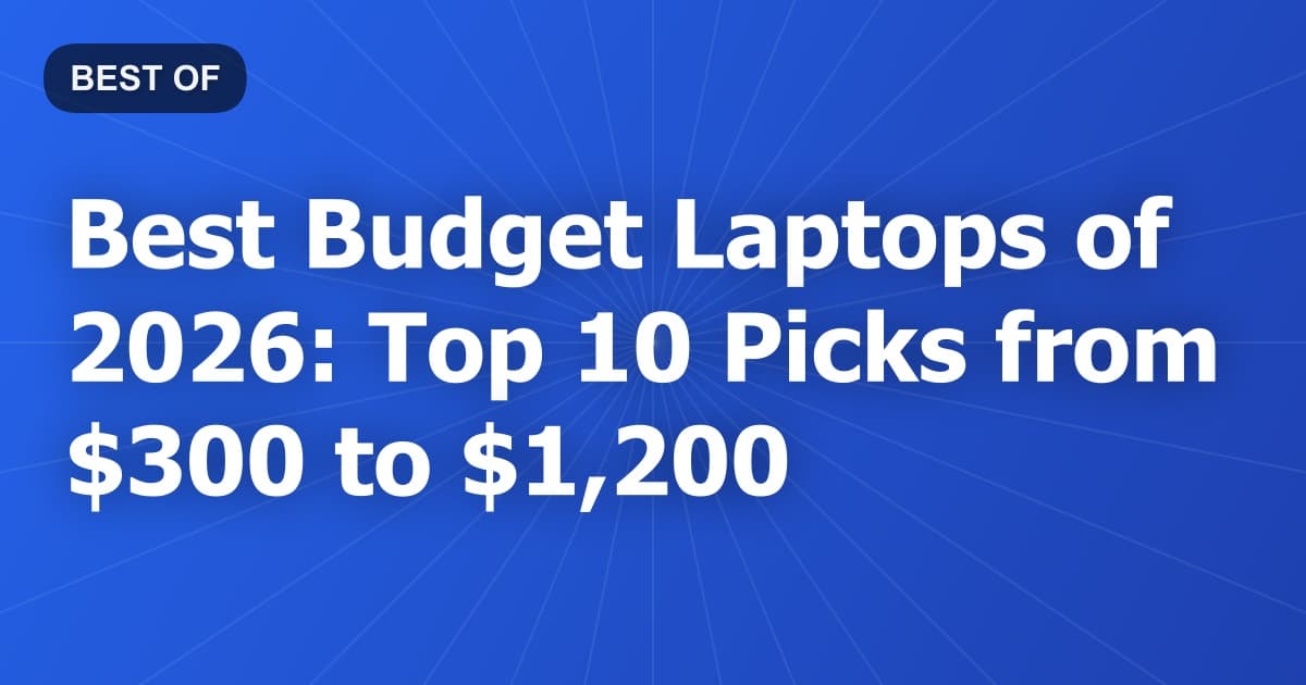 Best Budget Laptops of 2026: Top 10 Picks from $300 to $1,200