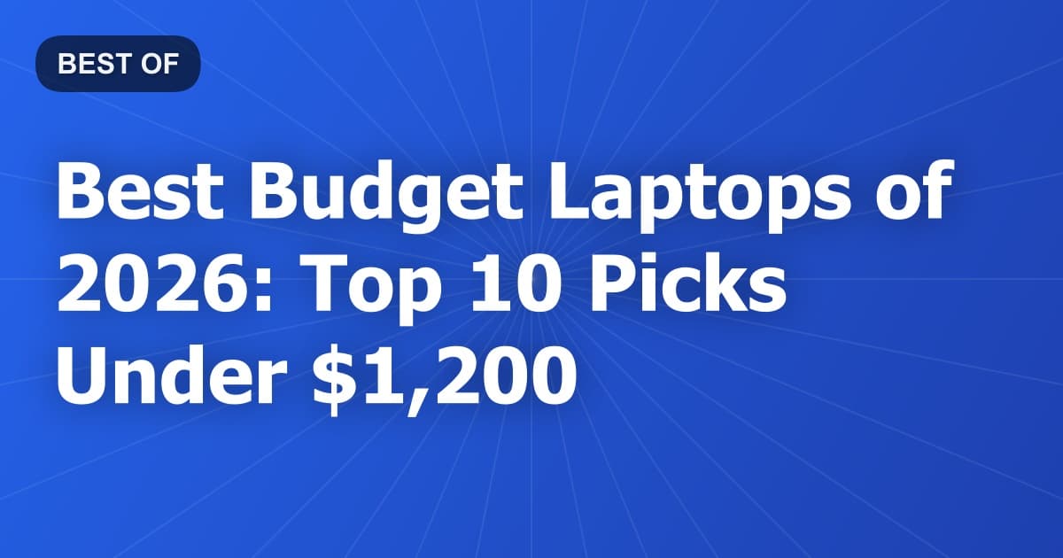 Best Budget Laptops of 2026: Top 10 Picks Under $1,200