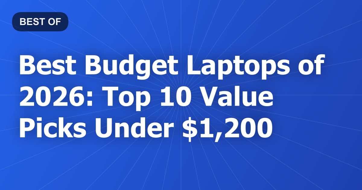 Best Budget Laptops of 2026: Top 10 Value Picks Under $1,200