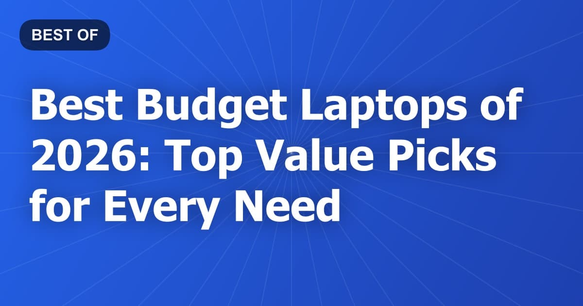 Best Budget Laptops of 2026: Top Value Picks for Every Need