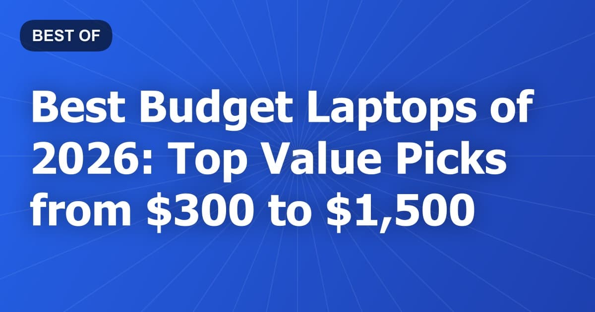 Best Budget Laptops of 2026: Top Value Picks from $300 to $1,500