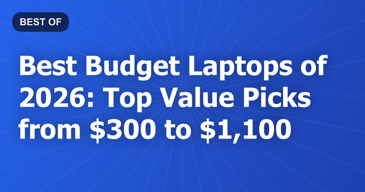 Best Budget Laptops of 2026: Top Value Picks from $300 to $1,100