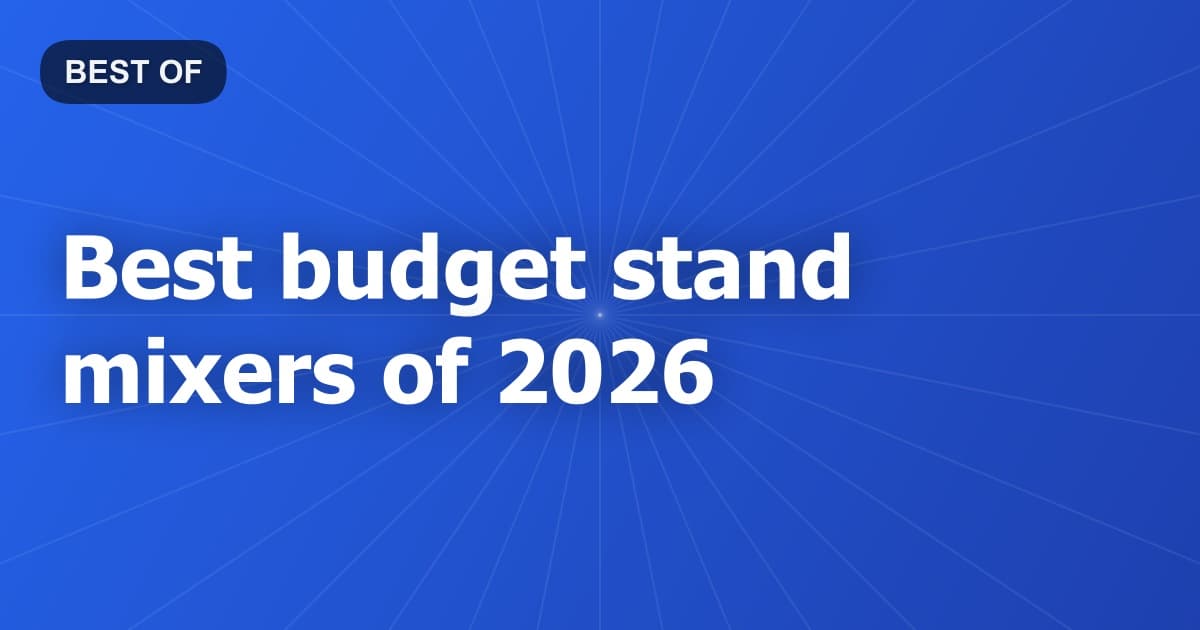 Best budget stand mixers of 2026