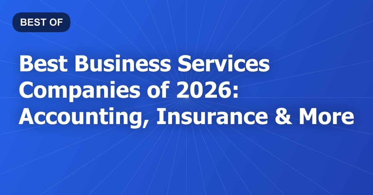 Best Business Services Companies of 2026: Accounting, Insurance & More
