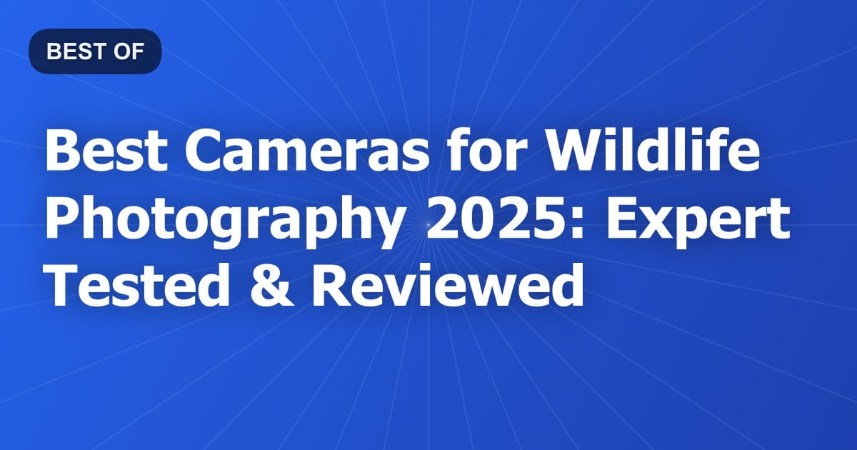 Best Cameras for Wildlife Photography 2026: Expert Tested & Reviewed