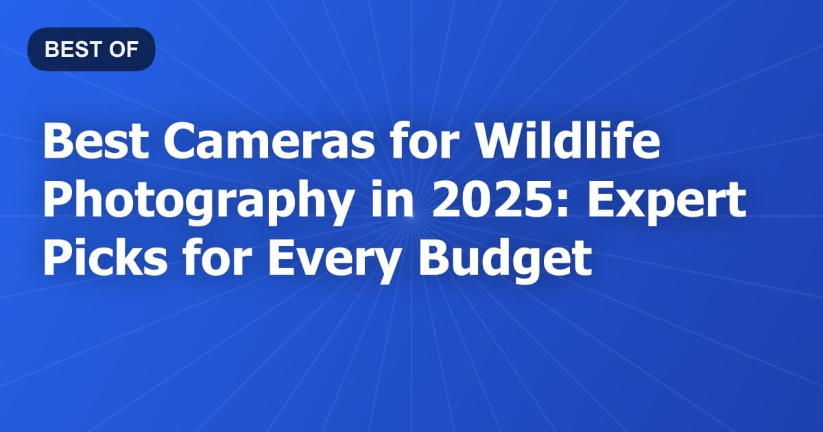 Best Cameras for Wildlife Photography in 2026: Expert Picks for Every Budget
